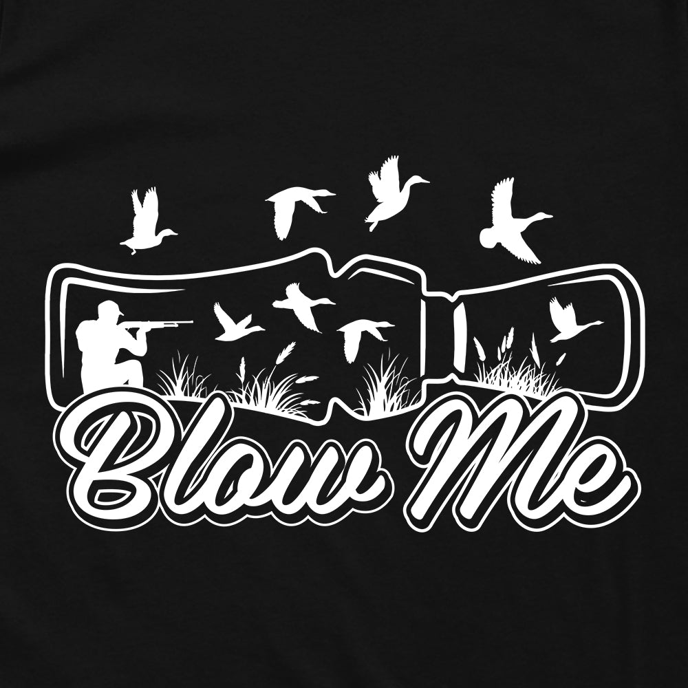 Blow Me Duck Call – Waterfowl Hunting T-Shirt