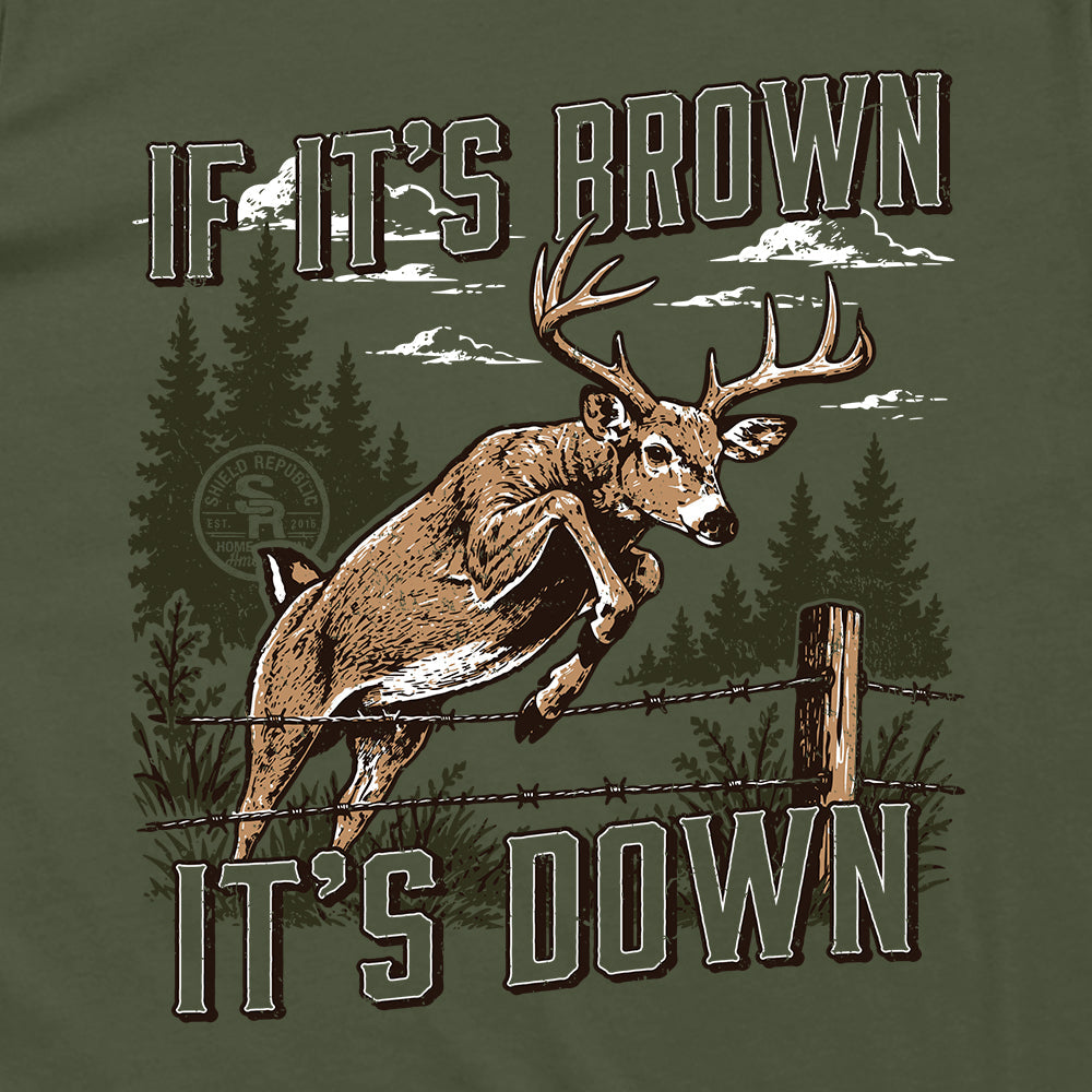 If It's Brown It's Down – Deer Hunting T-Shirt