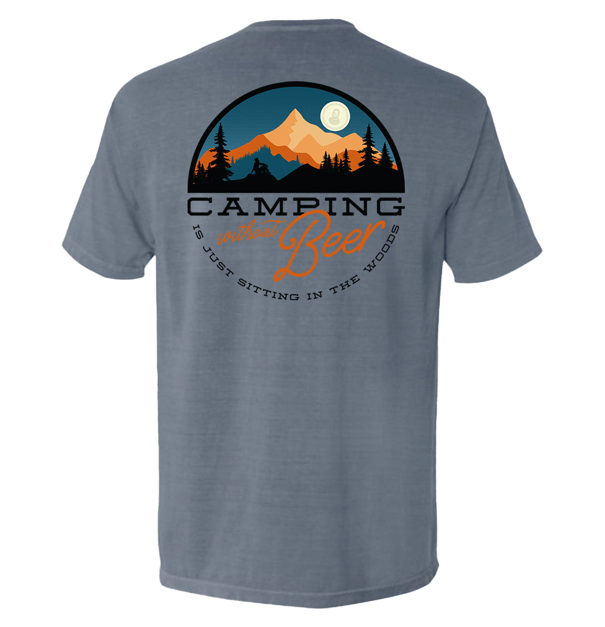 Camping Without Beer is Just Sitting in the Woods – Camping Tee